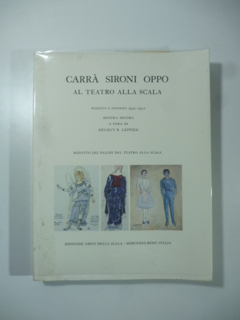 Carrà Sironi Oppo al teatro alla Scala. Soggetti e figurini 1935-1957